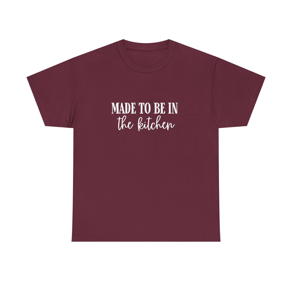 Made to be in the kitchen Tee
