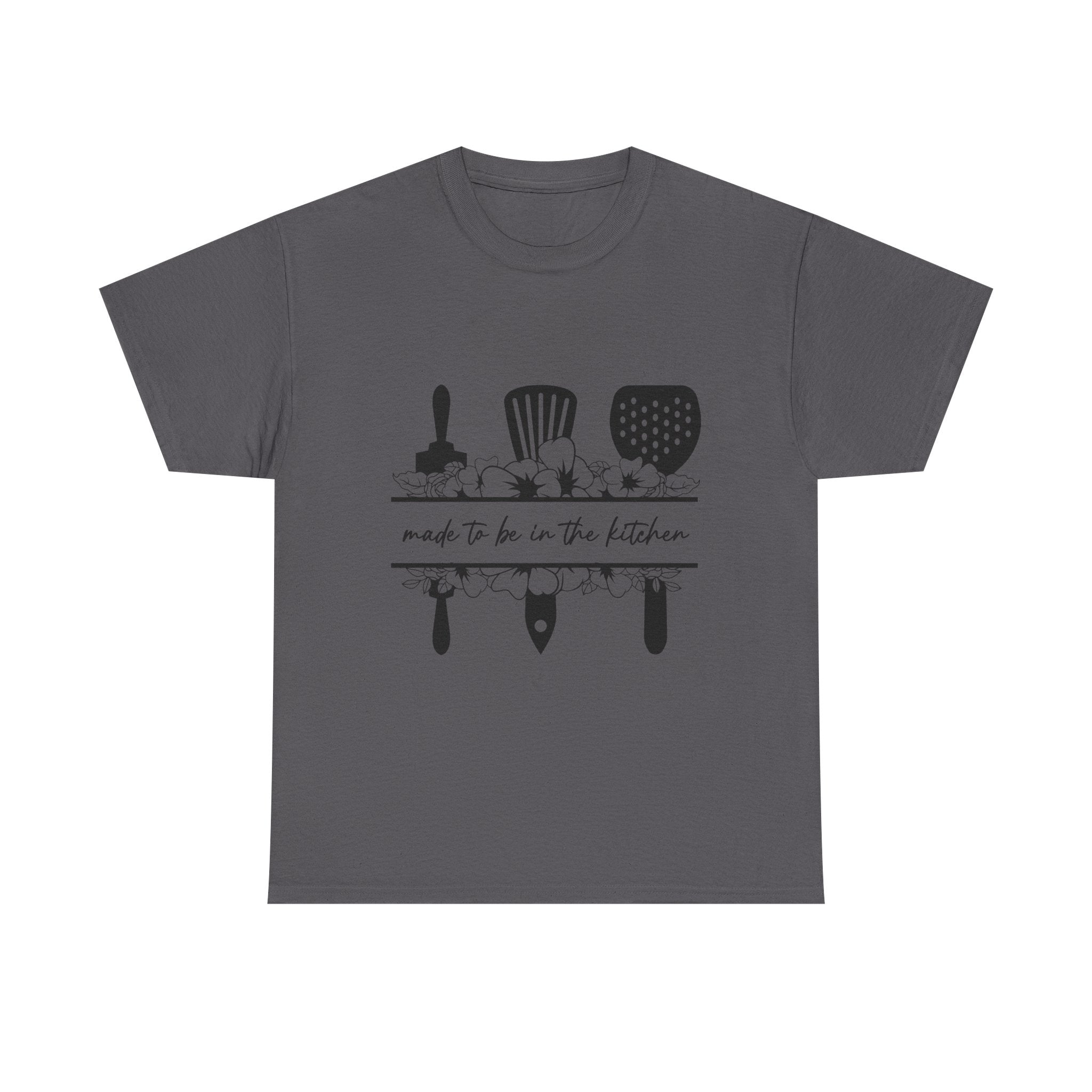 "Made to be in the kitchen" Tee