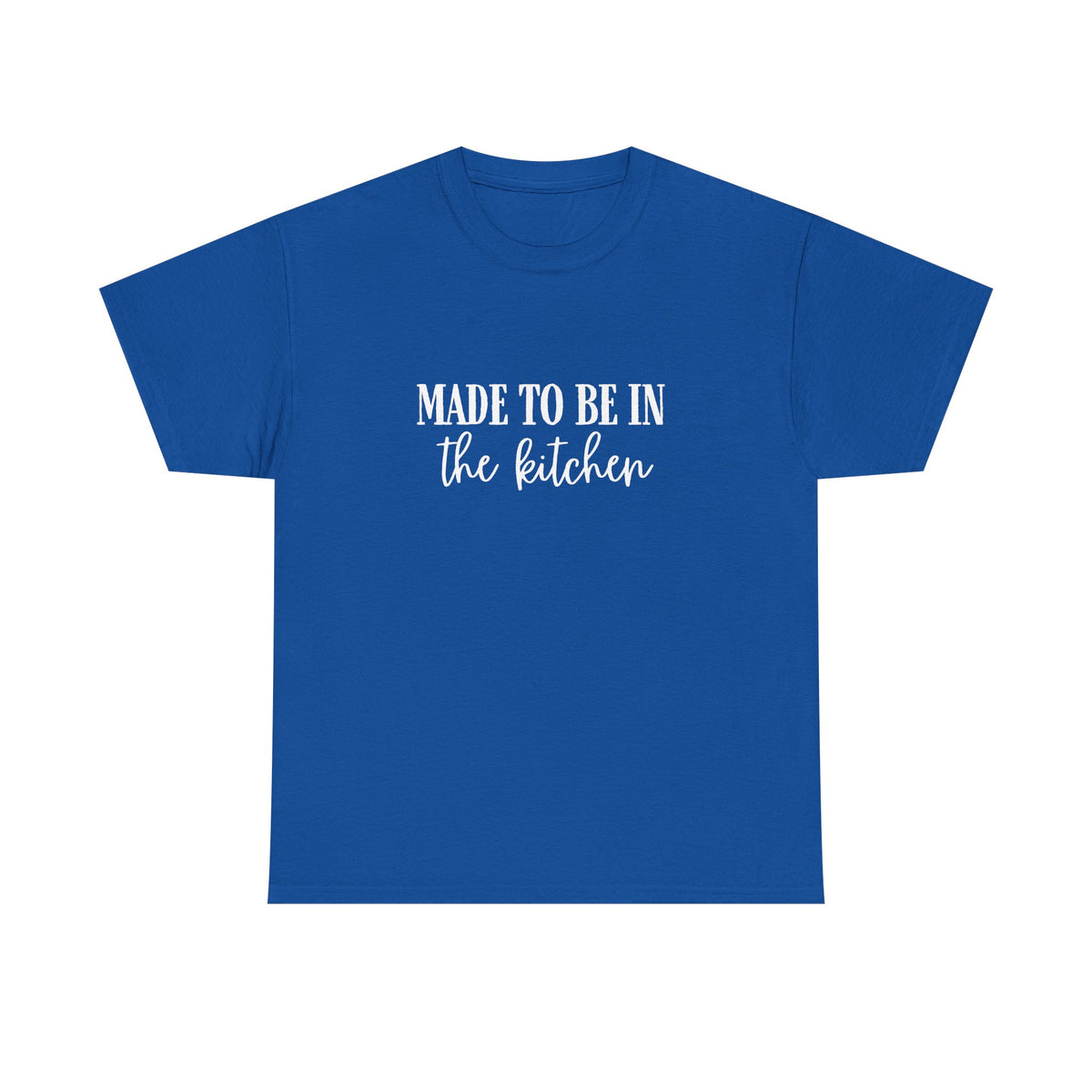 Made to be in the kitchen Tee