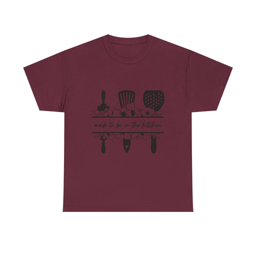 "Made to be in the kitchen" Tee