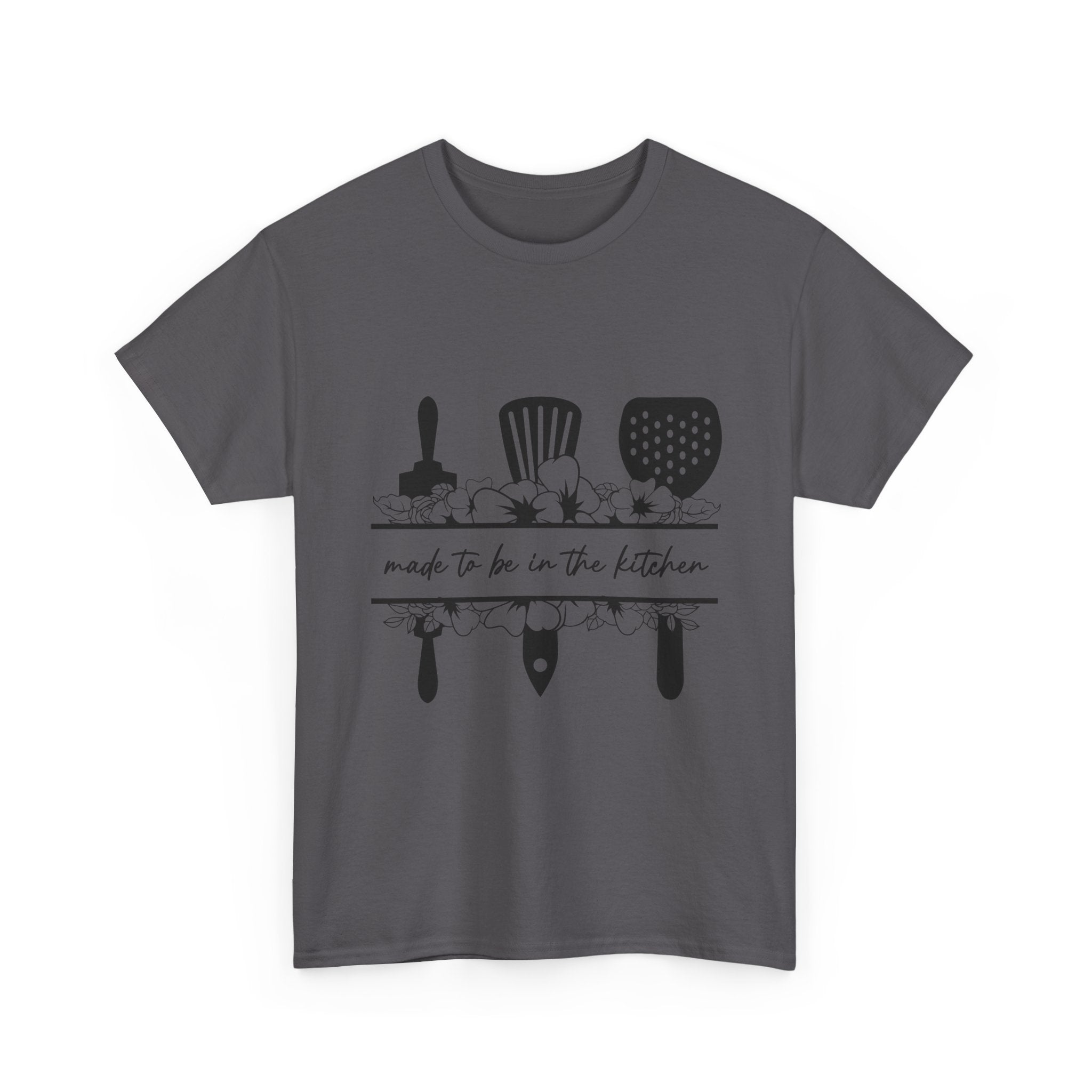 "Made to be in the kitchen" Tee