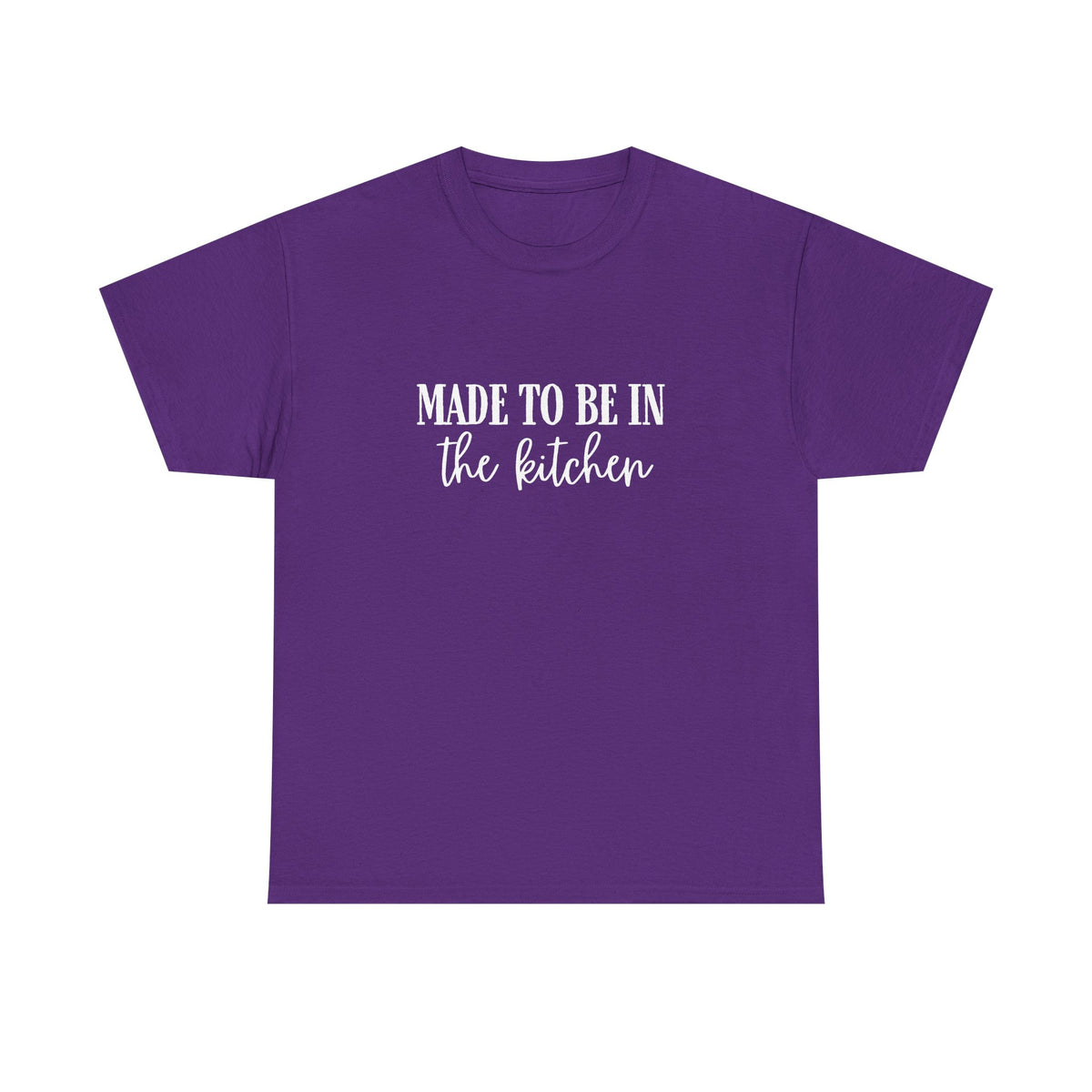 Made to be in the kitchen Tee