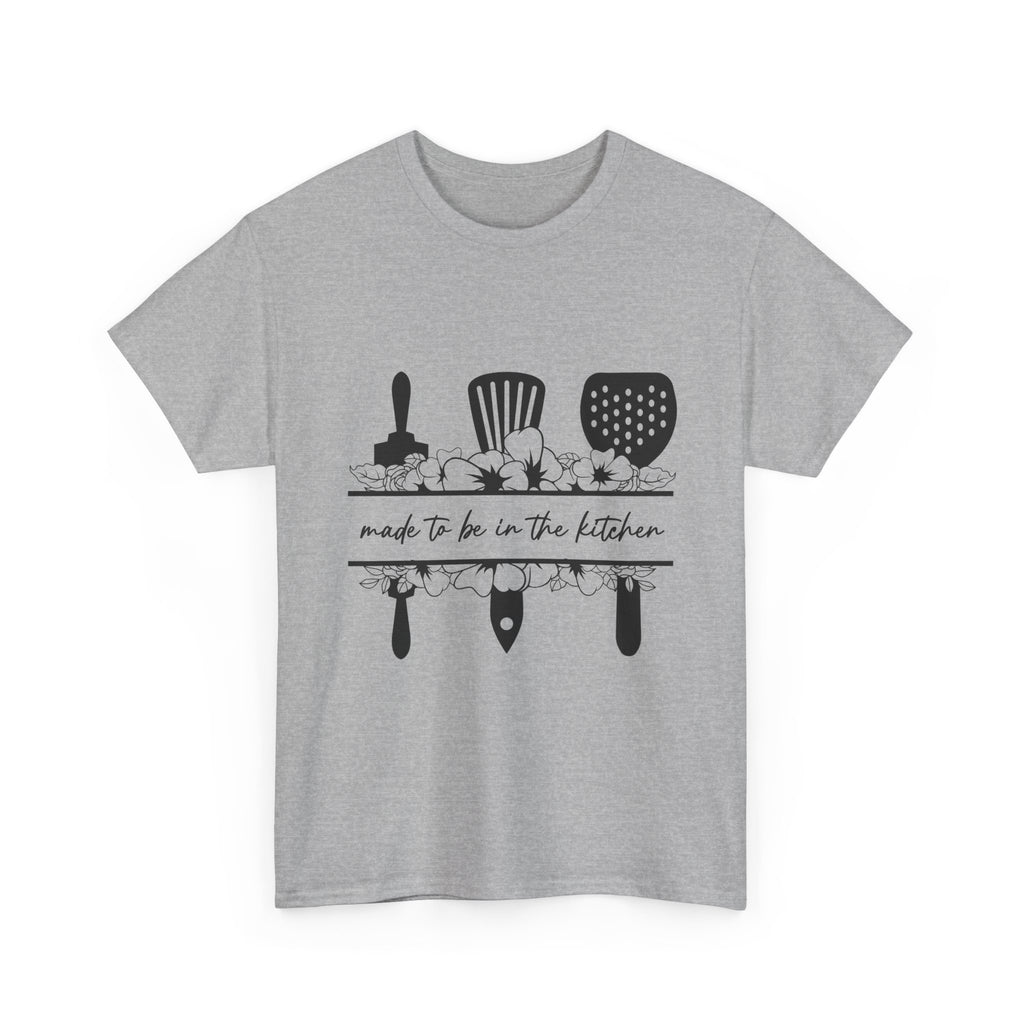 "Made to be in the kitchen" Tee